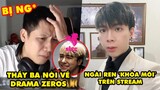 TOP khoảnh khắc điên rồ nhất LMHT 252: Thầy Ba nói về drama Zeros, Ngài Ren "khóa môi" trên stream
