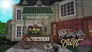 Bloxburg: Townside Series ☀️ Flower Cart ➵ Episode 10 Part 2/2