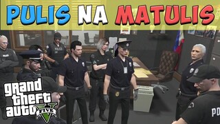 PULIS EP.1 | PULIS NA MATULIS (GTA V)(TAGALOG)