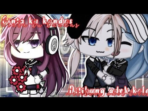 ☆CINTA KU KANDAS,DITIKUNG ADEK KELAS😑💢☆||GLMM INDONESIA||