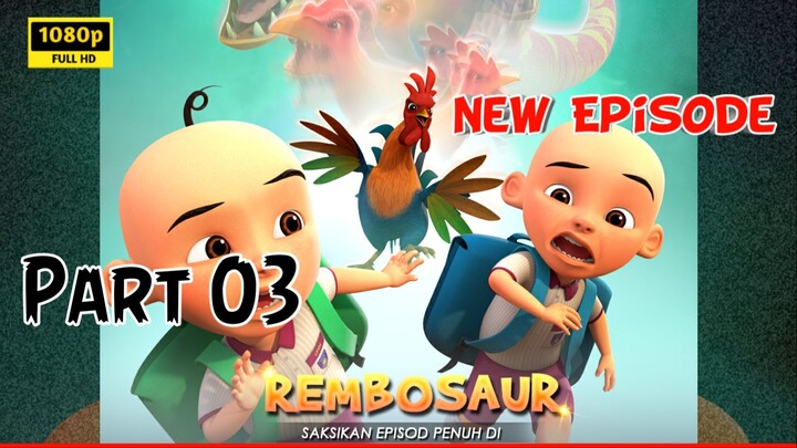 Upin & Ipin - Rembosaur | Season 18 Eps 10 - Part 03                  #NekonoUta