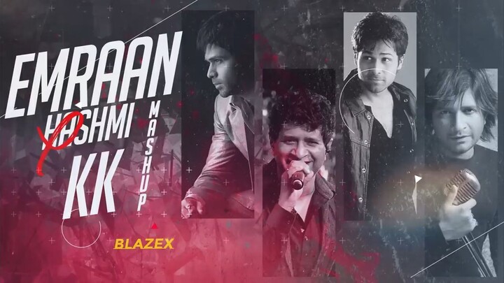 Emran Hashmi X KK Mashup _ Kaho Na Kaho _ Sang Hoon Tere _  Blazex Mashup