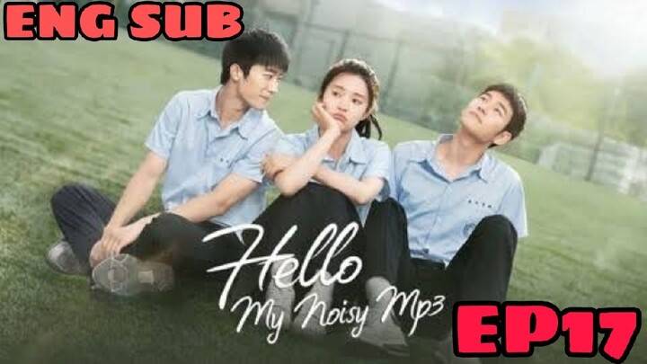 HELLO, MY NOISY MP3 EPISODE 17 ENG SUB