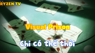 Visual Prison_Chỉ có thế thôi