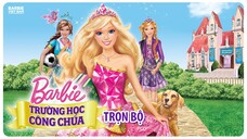 Barbie™: Trường Học Công Chúa (2011) | Trọn Bộ (Full HD 1080p) | Thuyết Minh Tiếng Việt