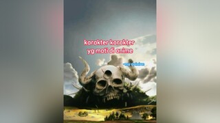 ada beberapa karakter anime yg mati menurut opini gwfyp#anime#animeedit#SPOILER#animlovers#xyzbca#foryoupage