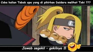 Coba kalian Tebak apa yang ada dipikiran Daidara memandang Tobi, jawab segokil gokilnya