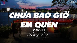 Chưa Bao Giờ Em Quên ( Lofi Ver. ) - Hương Ly ... một điều mà chẳng ai làm được