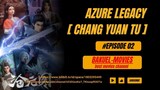 Azure Legacy - Chang Yuan Tu Eps [02] Sub Indo