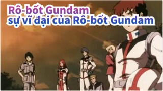 Rô-bốt Gundam
sự vĩ đại của Rô-bốt Gundam