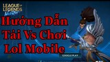 LoL Mobile Hướng Dẫn Tải Game Liên Minh Huyền Thoại Tốc Chiến WildRift | BKD