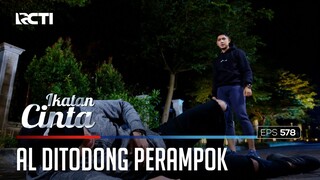 TENANGKAN DIRI😥😥 AL DITODONG PERAMPOK TAK DIKENAL😲 | IKATAN CINTA