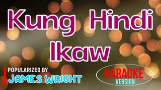 Kung Hindi Ikaw - James Wright | Karaoke Version 🎼