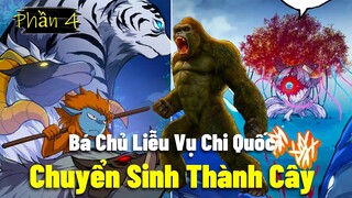 Main Chuyển Sinh Thành Cây Vô Cùng Bá || Full Chuyển Sinh Thành Liễu Đột Biến Phần 4