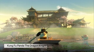 Kung Fu Panda The Dragon Knight (2022) กังฟูแพนด้า อัศวินมังกร Ep.04