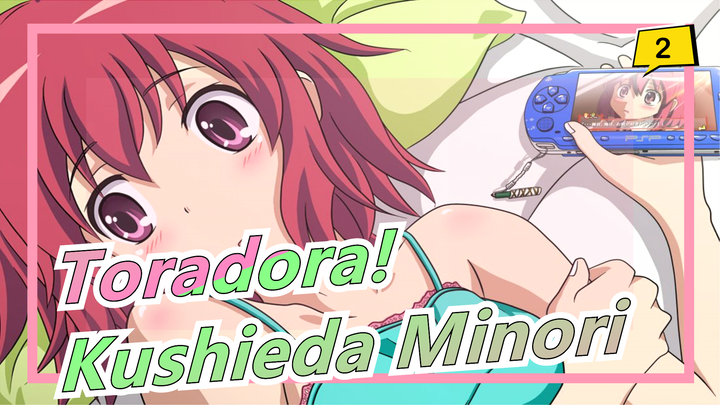 [Toradora!] [MAD] The Toradora! You Don't Know - Kushieda Minori_2