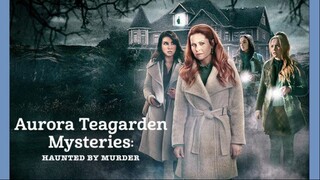 Aurora Teagarden Mysteries: Haunted By Murder (2022) | Mystery | Western Movie