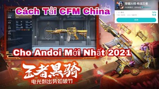 [DownLoad] - Hướng Dẫn Cách Tải CFM China Trên Chplay và Taptap Cho Androi Mới Nhất 2021