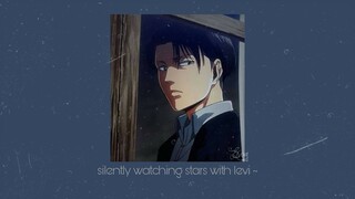 silently watching stars with levi while levi stares at you (slowed playlist) ~