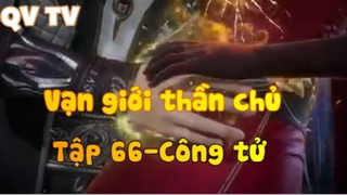 Vạn giới thần chủ _Tập 66-Công tử