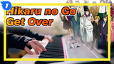 Hikaru no Go|Piano performance of the Theme Song "Get Over"-Enjoy the moving of Sai_1