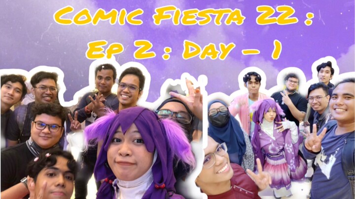 【 Comic Fiesta 2022 】Day 1 Recap「Ep 2 : Day 1 」