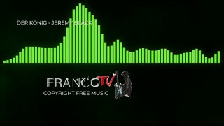 NO COPYRIGHT SOUND | BACKGROUND MUSIC | DANCE | Jeremy Black | Der Konig | FRANCOTV released 19 |
