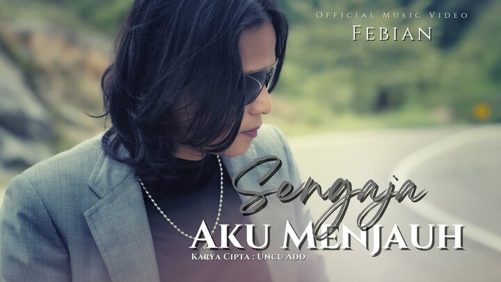 Febian - Sengaja Aku Menjauh (Official Music Video) | Lagu Slow Rock Melayu Terbaru