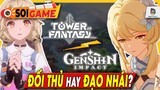 Tower of Fantasy ĐẠO NHÁI Genshin Impact? | Liệu có xứng là ĐỐI THỦ? | Mọt Game Mobile