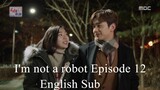 I'm not a robot Episode 12 English Sub