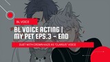 BL VOICE ACTING | MY PET EPS. 3 [END] Duet with @CrownKaze