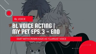 BL VOICE ACTING | MY PET EPS. 3 [END] Duet with @CrownKaze