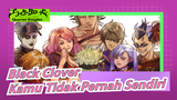 Black Clover|[Semua Anggota/Menyembuhkan]Kamu Tidak Pernah Sendiri