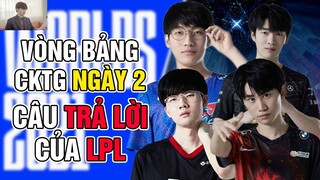 VÒNG BẢNG CKTG 2021 NGÀY 2: CÂU "TRẢ LỜI" CỦA LPL | BLV HOÀNG SAMA