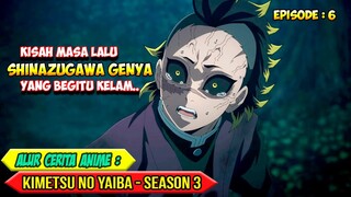 MASA LALU KELUARGA SHINAZUGAWA YANG KELAM - ALUR CERITA ANIME KIMETSU NO YAIBA SEASON 3 - EPISODE 6