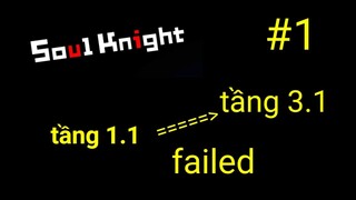 Cố gắng chơi từ tầng 1.1 đến tầng 3.1 ở soul kight nhưng fail #1[lwg vn]