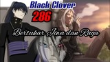 SPOILER BLACK CLOVER 286 - NACHT BERTUKAR JIWA DAN RAGA DENGAN MORGEN ??? | (BLACK CLOVER) TERBARU