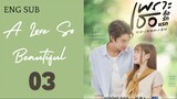 [Thai Series] A Love So Beautiful | EP 3 | ENG SUB