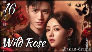 Wild Rose (2025) – Eps. 16 [Sub Indo]