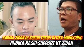 KARMA ZIDAN DI SURUH TURUN KETIKA MANGGUNG || ANDIKA KASIH SUPPORT KE ZIDAN