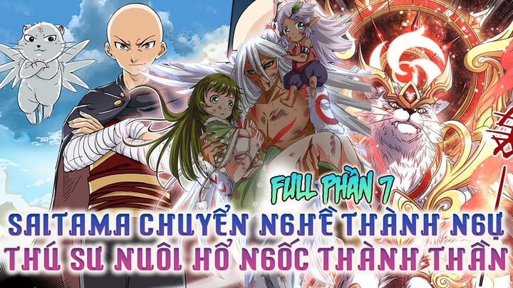 Saitama Chuyển Nghề Thành Ngự Linh Sư Nuôi Hổ Ngốc Thành Thần | Full Phần 7| Review Truyện Tranh