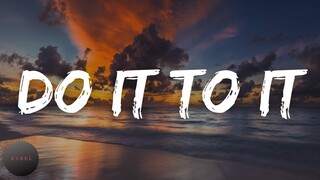 ACRAZE - Do It To It (Lyrics)