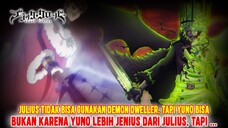 KENAPA JULIUS TERSERAP SIHIRNYA TAPI YUNO TIDAK❗APAKAH DEMON DWELLER MEMILIH YUNO❓INI PENJELASANNYA❗