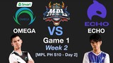 OMEGA vs ECHO Game 1 MPL S10 Week 2 Day 2