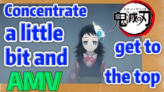 [Demon Slayer]  AMV |  Concentrate a little bit and get to the top