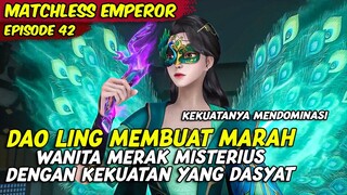 DAO LING BERHADAPAN MELAWAN MASTER MEREK SANGAT KUAT | MATCHLESS EMPEROR | EPISODE 42