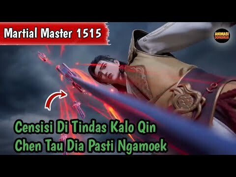 Martial Master 1515 ‼️Censisi Di Tindas Kalo Qin Chen Tau Dia Pasti Marah