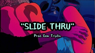 SL!CK - “SLIDE THRU” Prod. Eem Triplin
