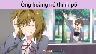 Ông hoàng né thính p5