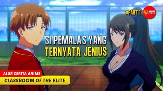 #1 KETIKA MURID PEMALAS BERSEKOLAH DI SEKOLAH MEWAH - ALUR CERITA ANIME CLASSROOM OF THE ELITE